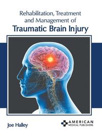 Cover image for Rehabilitation, Treatment and Management of Traumatic Brain Injury