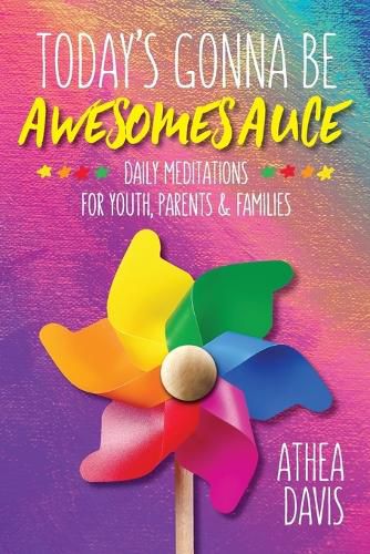 Cover image for Today's Gonna Be Awesomesauce: Daily Meditations for Youth, Parents, and Families