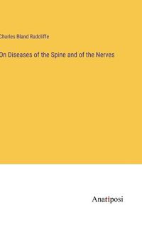 Cover image for On Diseases of the Spine and of the Nerves