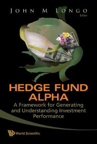 Cover image for Hedge Fund Alpha: A Framework For Generating And Understanding Investment Performance