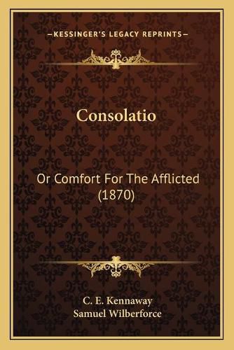 Consolatio: Or Comfort for the Afflicted (1870)