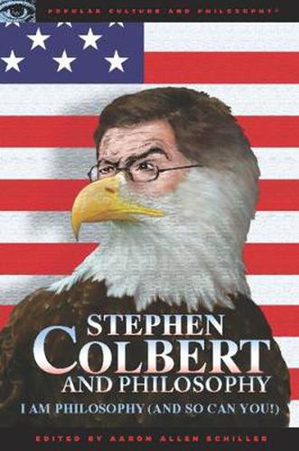 Cover image for Stephen Colbert and Philosophy: I Am Philosophy (And So Can You!)