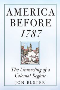 Cover image for America before 1787: The Unraveling of a Colonial Regime