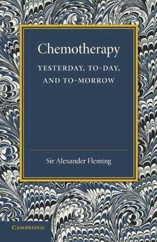 Cover image for Chemotherapy: Yesterday, Today and Tomorrow: The Linacre Lecture 1946