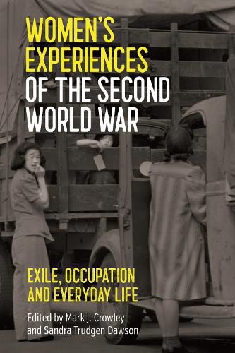 Women's Experiences of the Second World War: Exile, Occupation and Everyday Life