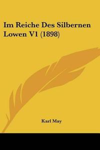 Cover image for Im Reiche Des Silbernen Lowen V1 (1898)