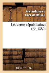 Cover image for Les Vertus Republicaines