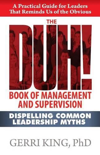 Cover image for The DUH! Book of Management and Supervision: Dispelling Common Leadership Myths