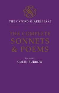 Cover image for The Oxford Shakespeare: The Complete Sonnets and Poems