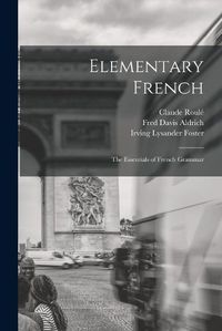 Cover image for Elementary French; the Essentials of French Grammar