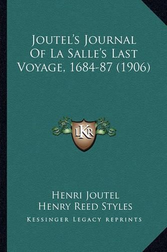 Joutel's Journal of La Salle's Last Voyage, 1684-87 (1906) Joutel's Journal of La Salle's Last Voyage, 1684-87 (1906)