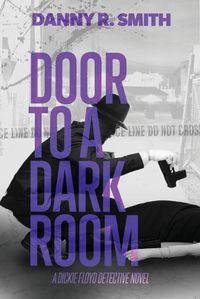 Cover image for Door to a Dark Room: A Dickie Floyd Detective Novel