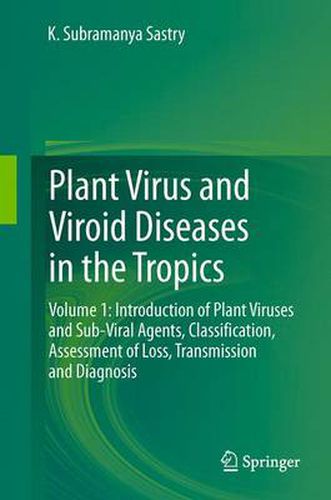 Cover image for Plant Virus and Viroid Diseases in the Tropics: Volume 1: Introduction of Plant Viruses and Sub-Viral Agents, Classification, Assessment of Loss, Transmission and Diagnosis