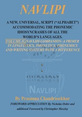 Cover image for Navlipi, Volume 2, A New, Universal, Script (Alphabet) Accommodating the Phonemic Idiosyncrasies of All the World's Languages.: Volume 2, Another Look At Phonic and Phonemic Classification: Navlipi