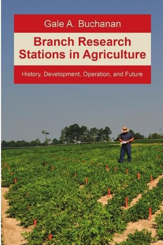 Branch Research Stations in Agriculture: History, Development, Operation, and Future