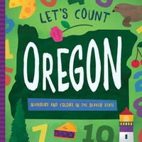 Cover image for Let's Count Oregon: Numbers and Colors in the Beaver State