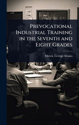 Cover image for Prevocational Industrial Training in the Seventh and Eight Grades
