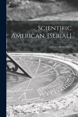 Cover image for Scientific American. [serial]; v.37: no.940-965(1894)