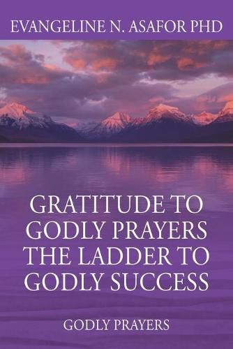 Cover image for Gratitude to Godly Prayers the Ladder to Godly Success: Godly Prayers