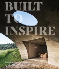Cover image for Built to Inspire: Contemporary Homes by the World's Great Architects