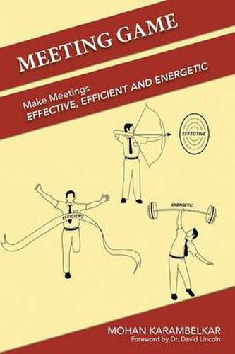 Cover image for Meeting Game: Make Meetings Effective, Efficient and Energetic