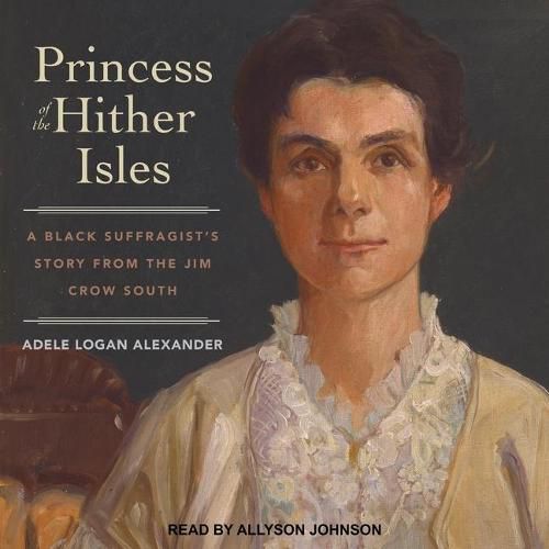 Princess of the Hither Isles: A Black Suffragist's Story from the Jim Crow South