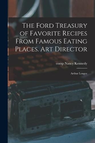 The Ford Treasury of Favorite Recipes From Famous Eating Places. Art Director: Arthur Lougee