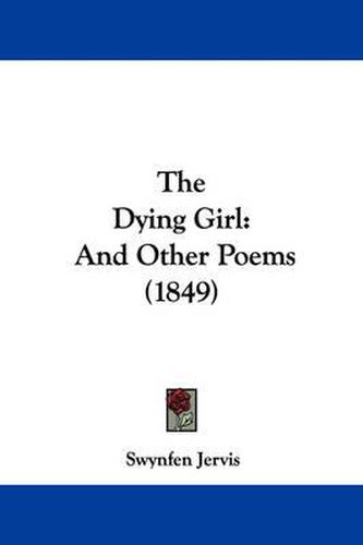 Cover image for The Dying Girl: And Other Poems (1849)