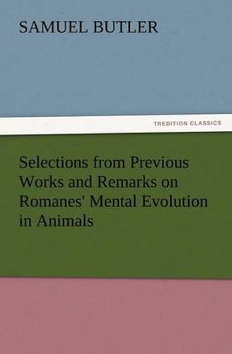 Cover image for Selections from Previous Works and Remarks on Romanes' Mental Evolution in Animals