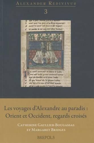 Cover image for Les Voyages d'Alexandre Au Paradis: Orient Et Occident, Regards Croises