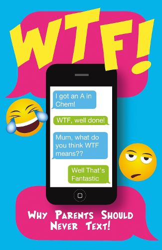 Cover image for WTF!: Why Parents Should Never Text