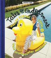 Cover image for Tales Of Endearment: Modern Vintage Lovers and Their Extraordinary Wardrobes