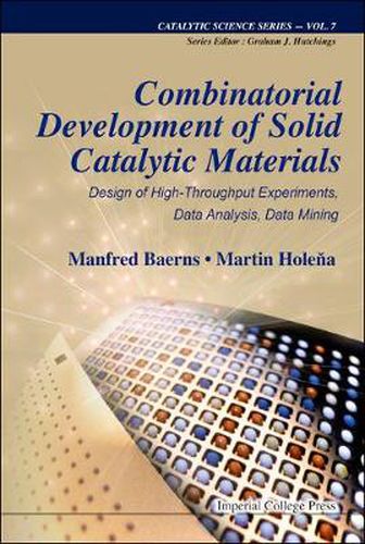 Cover image for Combinatorial Development Of Solid Catalytic Materials: Design Of High-throughput Experiments, Data Analysis, Data Mining