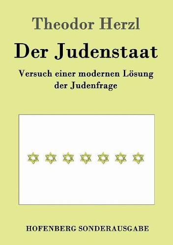 Der Judenstaat: Versuch einer modernen Loesung der Judenfrage