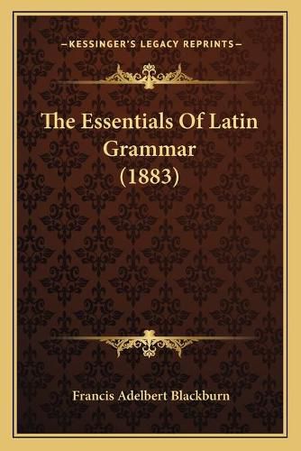 The Essentials of Latin Grammar (1883)