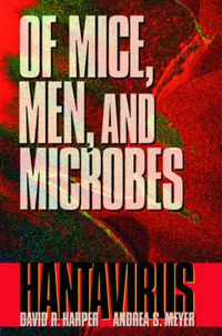 Cover image for Of Mice, Men, and Microbes: Hantavirus