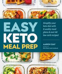 Cover image for Easy Keto Meal Prep: Simplify Your Keto Diet with 8 Weekly Meal Plans and 60 Delicious Recipes