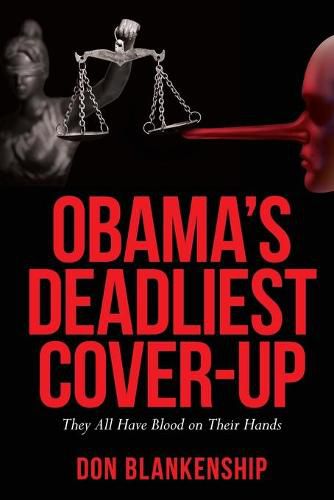 Cover image for Obama's Deadliest Cover-Up: They All Have Blood on Their Hands