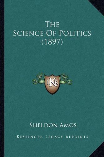 Cover image for The Science of Politics (1897)