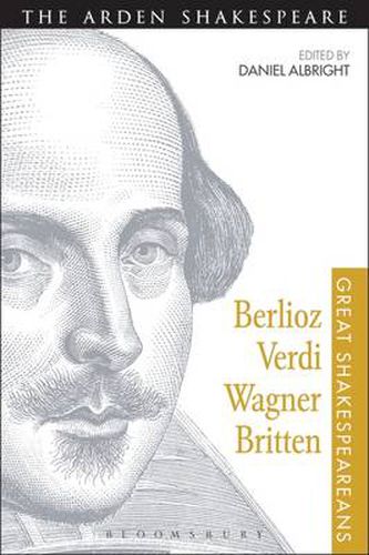 Cover image for Berlioz, Verdi, Wagner, Britten: Great Shakespeareans: Volume XI