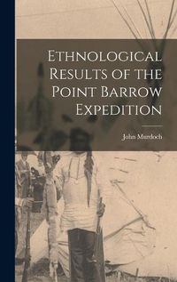 Cover image for Ethnological Results of the Point Barrow Expedition