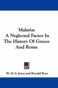 Cover image for Malaria: A Neglected Factor in the History of Greece and Rome