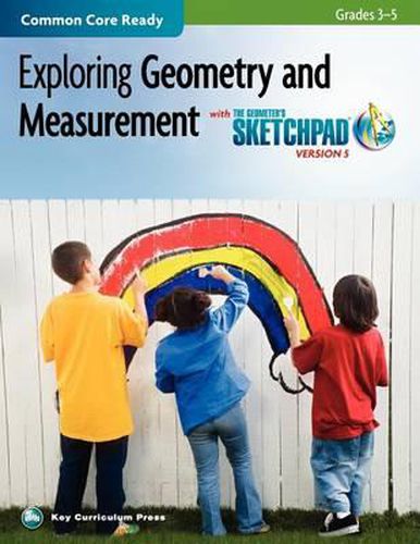 Cover image for The Geometer's Sketchpad, Grades 3-5, Exploring Geometry and Measurement