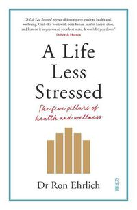 Cover image for A Life Less Stressed: The Five Pillars of Health and Wellness