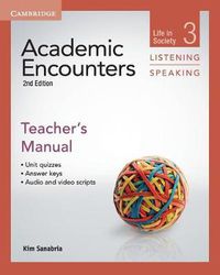 Cover image for Academic Encounters Level 3 Teacher's Manual Listening and Speaking: Life in Society