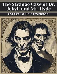 Cover image for The Strange Case of Dr. Jekyll and Mr. Hyde