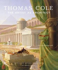 Cover image for Thomas Cole: The Artist as Architect