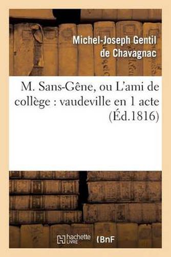 M. Sans-Gene, Ou l'Ami de College: Vaudeville En 1 Acte