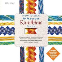 Cover image for How to Make 50 Fabulous Kumihimo Braids: A Beginner's Guide to Making Flat Braids for Beautiful Cord Jewelry and Fashion Accessories