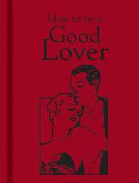 Cover image for How to Be a Good Lover